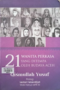21 Wanita Perkasa Yang Ditempa Oleh Budaya Aceh